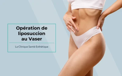 Opération de liposuccion au Vaser : tout ce que vous devez savoir